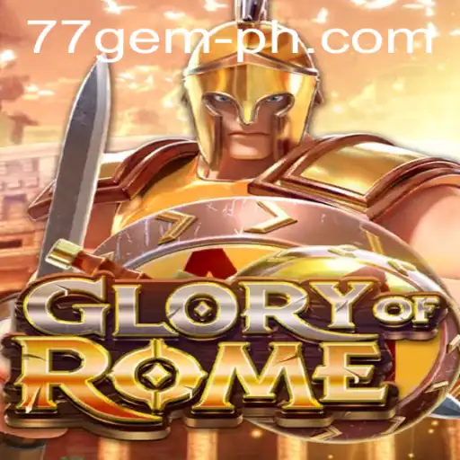 Exploring the World of GloryofRome: A Strategic Journey for 77 Gem Enthusiasts