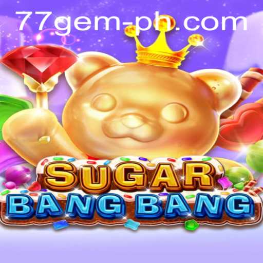 Welcome to the Vibrant World of SUGARBANGBANG: Exploring the Excitement of 77 Gem