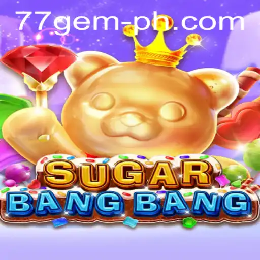 Welcome to the Vibrant World of SUGARBANGBANG: Exploring the Excitement of 77 Gem